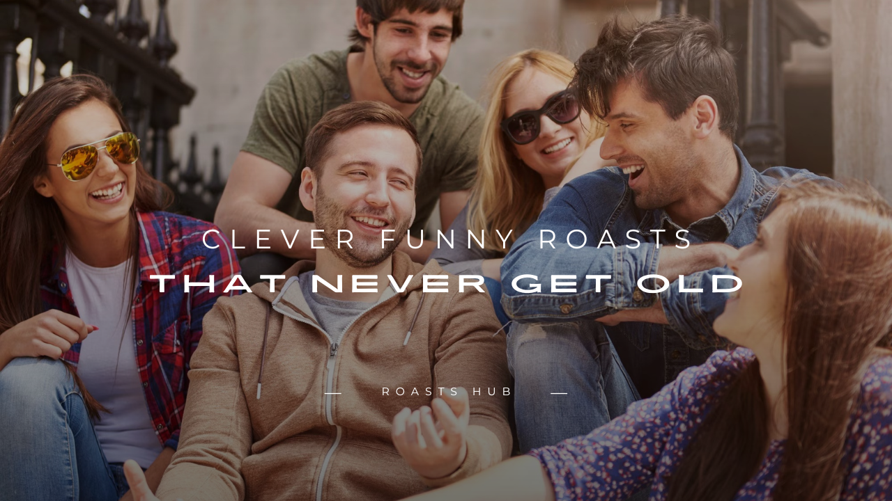 Funny Roasts