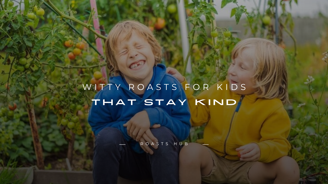 Witty Roasts for Kids