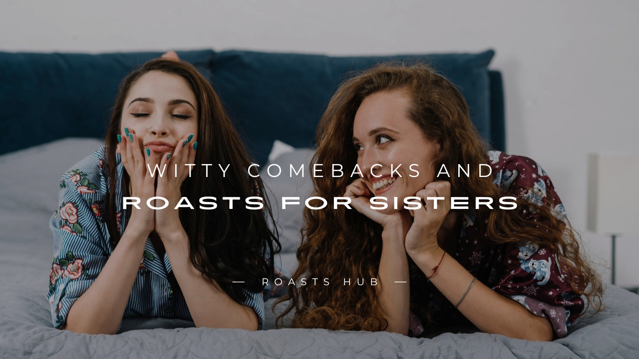 Roasts for Sisters